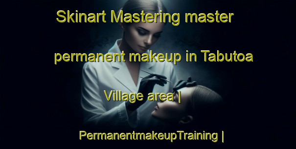 Skinart Mastering master permanent makeup in Tabutoa Village area | PermanentmakeupTraining | PermanentmakeupClasses | SkinartTraining-Kiribati